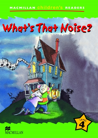 Macmillan Children´s Readers Level 4 What´s That Noise?