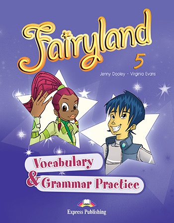Fairyland 5 - vocabulary and grammar practise