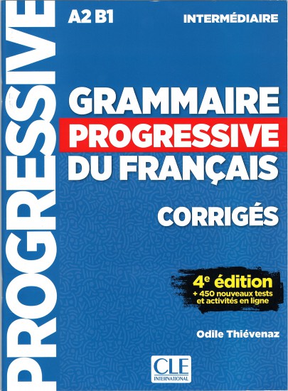 GRAMMAIRE PROGRESSIVE DU FRANCAIS: NIVEAU INTERMEDIAIRE - CORRIGES, 4. edice
