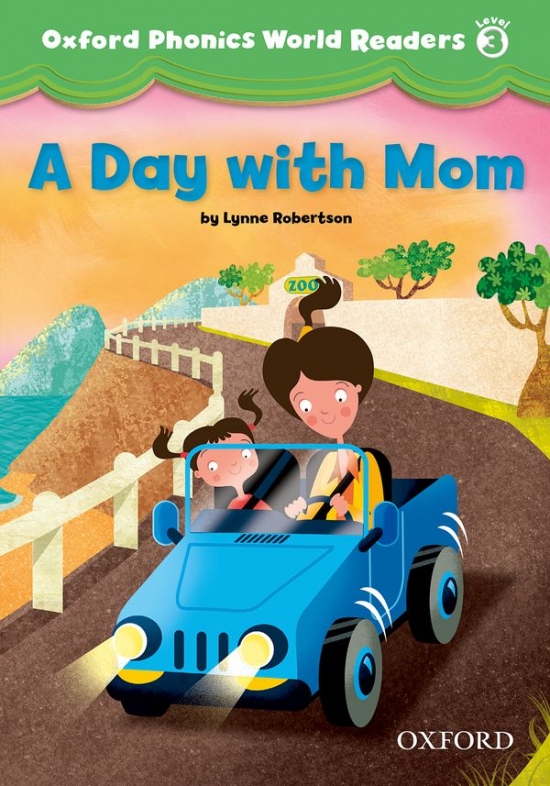 Oxford Phonics World 3 Reader: A Day with Mom