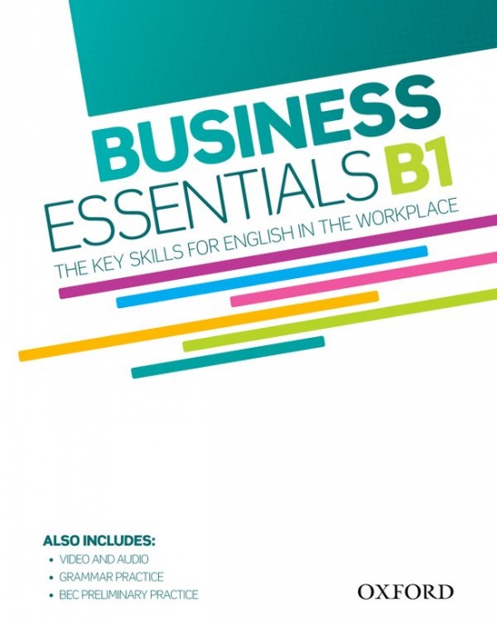 BUSINESS ESSENTIALS B1: THE KEY SKILLS FOR ENGLISH IN THE WORKPLACE