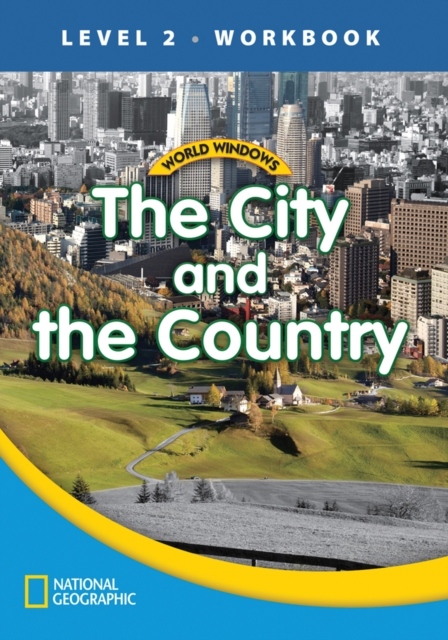 WORLD WINDOWS 2 The City and The Country Workbook