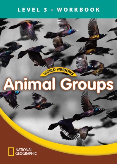 WORLD WINDOWS 3 Animal Groups Workbook