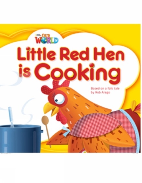 Our World 1 Reader Little Red Hen is Cooking National Geographic learning
