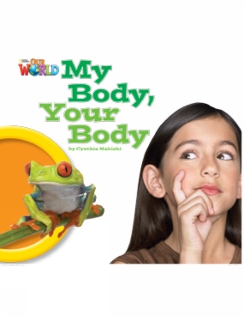 Our World 1 Reader My Body, Your Body