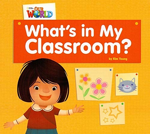Our World 1 Reader What´s in My Classroom? Big Book