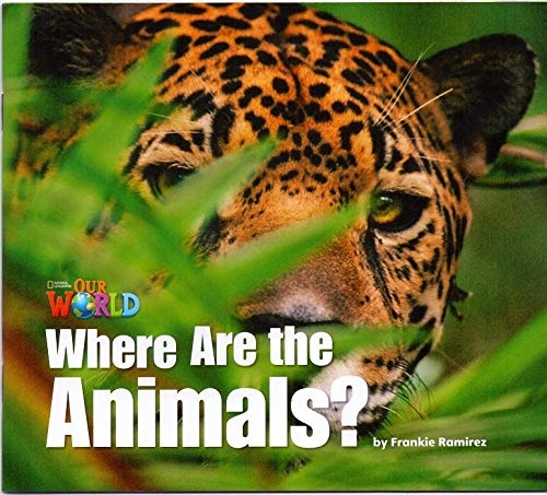 Our World 1 Reader Where are the Animals? Big Book