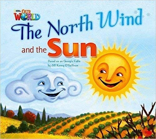 Our World 2 Reader The North Wind and the Sun Big Book