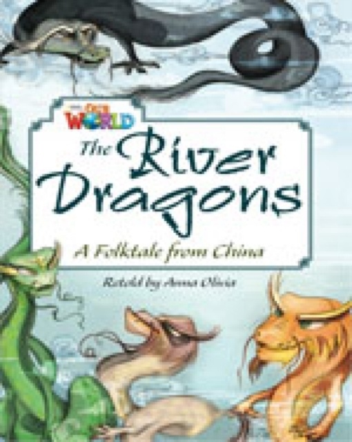 Our World 6 Reader The four River Dragons