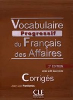 VOCABULAIRE PROGRESSIF DU FRANCAIS DES AFFAIRES Corrigés 2e éd.