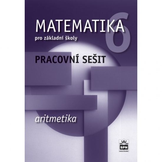 Matematika 6 pro základní školy Aritmetika Pracovní sešit SPN - pedagog. nakladatelství