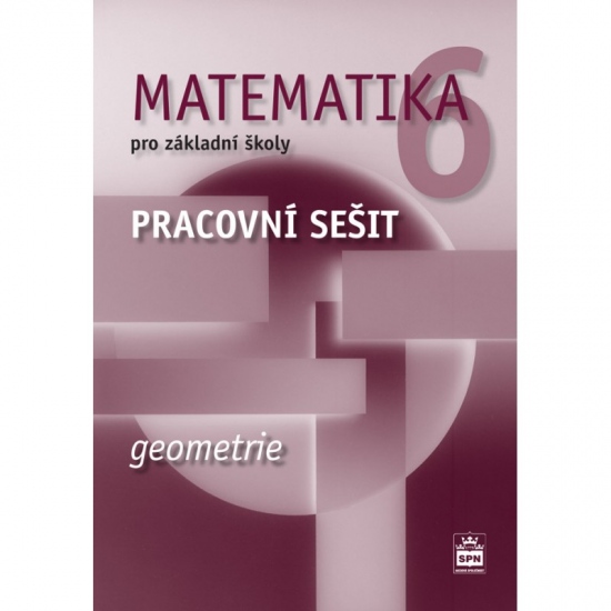 Matematika 6 pro základní školy Geometrie Pracovní sešit
