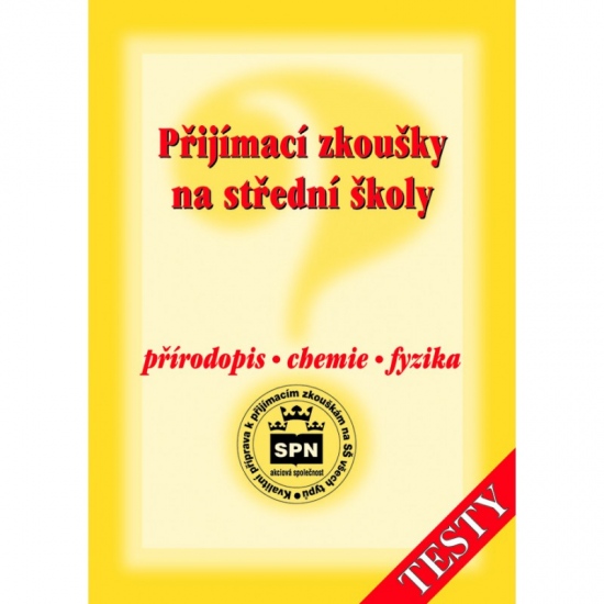 PŘIJÍMACÍ ZKOUŠKY NA STŘEDNÍ ŠKOLY - PŘÍRODOPIS - CHEMIE - FYZIKA