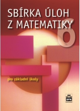 Sbírka úloh z matematiky 6 pro základní školy SPN - pedagog. nakladatelství