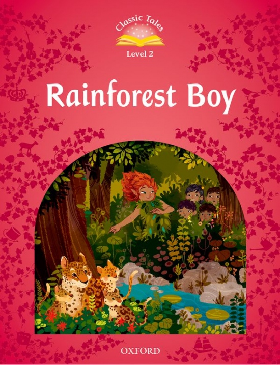 CLASSIC TALES Second Edition Level 2 The Rainforest Boy