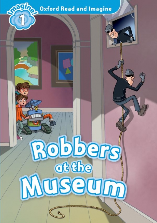 Oxford Read and Imagine 1 Robbers at the Museum