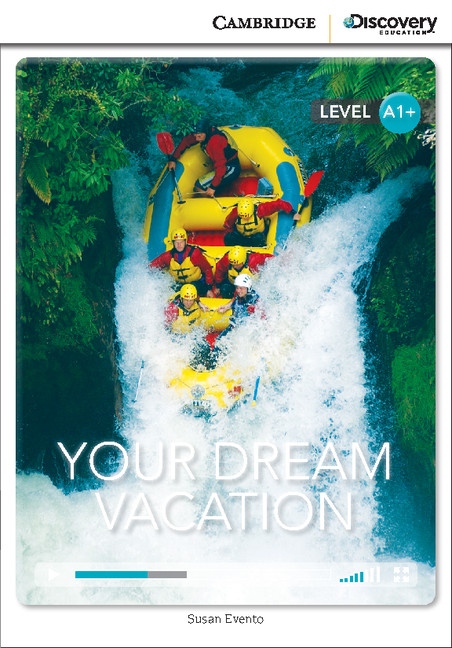 Cambridge Discovery Education Interactive Readers A1+ Your Dream Vacation