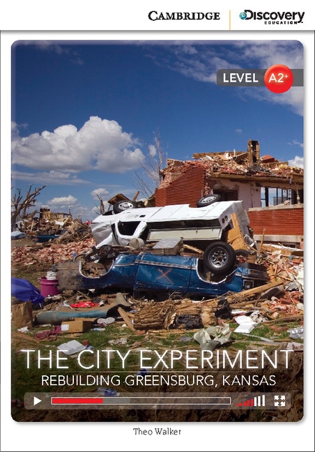 Cambridge Discovery Education Interactive Readers A2+ City Experiment, The: Rebuilding Greensburg, Kansas