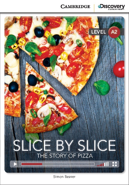 Cambridge Discovery Education Interactive Readers A2 Slice by Slice: The Story of Pizza