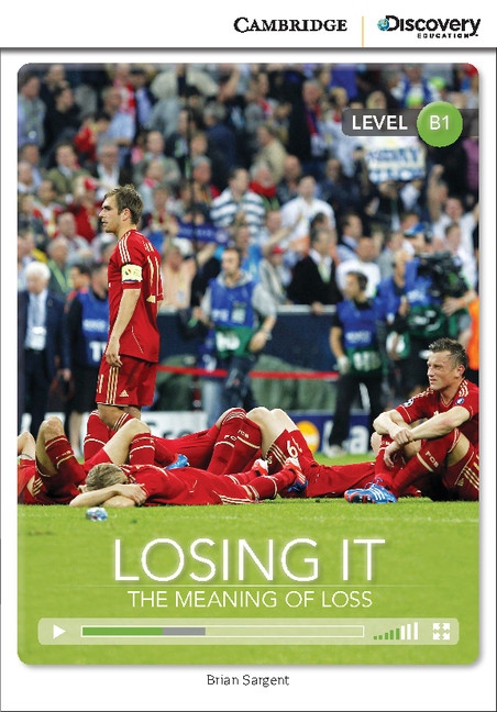 Cambridge Discovery Education Interactive Readers B1 Losing It: The Meaning of Loss