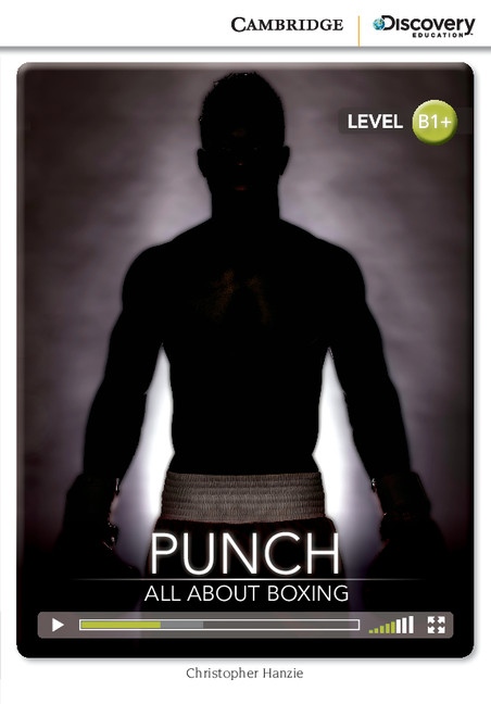 Cambridge Discovery Education Interactive Readers B1+ Punch: All About Boxing