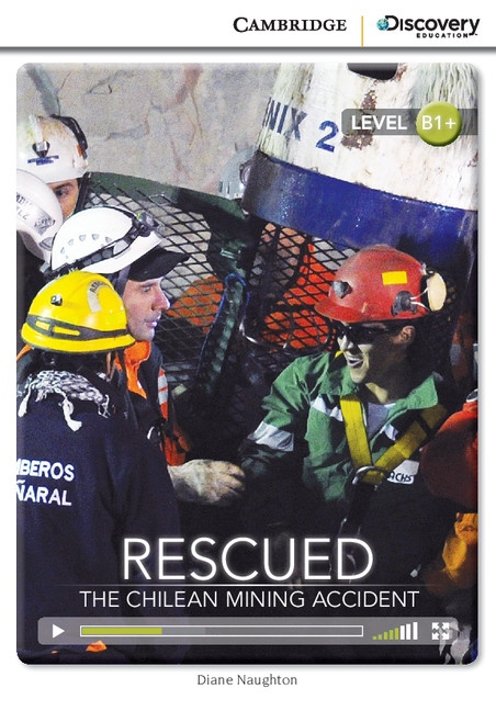 Cambridge Discovery Education Interactive Readers B1+ Rescued: The Chilean Mining Accident