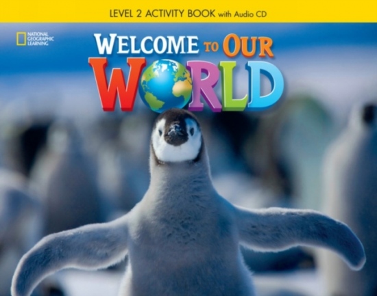 Welcome to Our World 2 Activity Book + Audio CD National Geographic learning