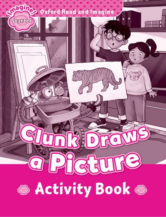 Oxford Read and Imagine Starter Clunk Draws a Picture Activity Book