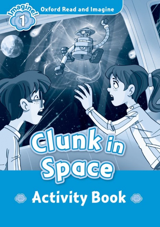 Oxford Read and Imagine 1 Clunk in Space Activity Book