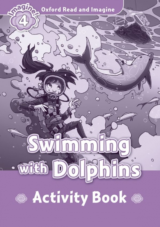 Oxford Read and Imagine 4 Swimming with Dolphins Activity Book