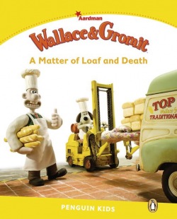 Pearson English Kids Readers 6 Wallace & Gromit - A Matter of Loaf and Death