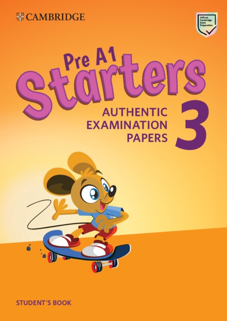 Pre A1 Starters 3 Authentic Examination Papers Student´s Book