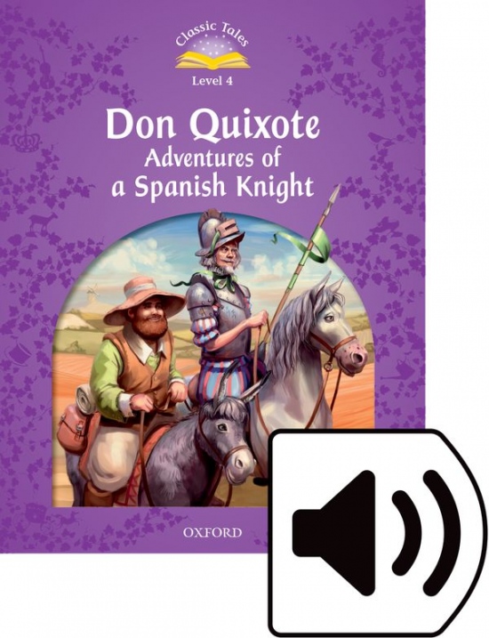Classic Tales Second Edition Level 4 Don Quixote Adventures of a Spanish Knight + Audio MP3 Pack