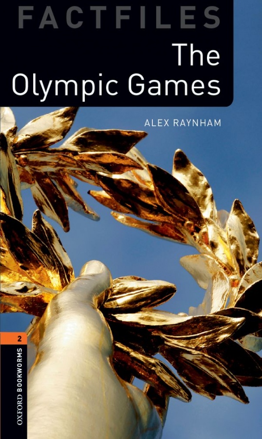 New Oxford Bookworms Library 2 The Olympic Games Factfiles