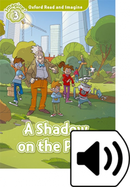 Oxford Read and Imagine 3 A Shadow on the Park with MP3 Pack
