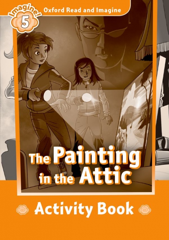 Oxford Read and Imagine 5 The Painting in the Attic Activity Book