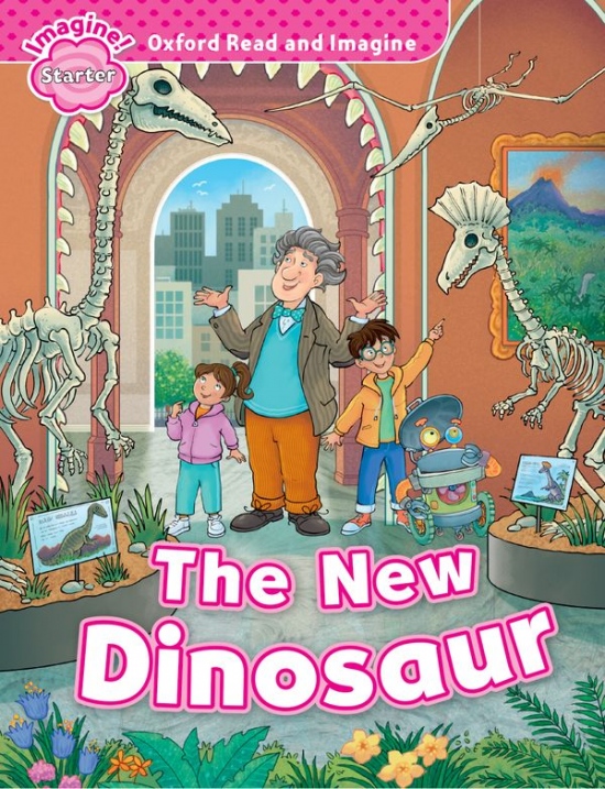 Oxford Read and Imagine Starter The New Dinosaur