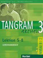 Tangram aktuell 3. Lektion 5-8 Lehrerhandbuch : 9783190318193