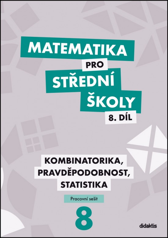 Matematika pro střední školy 8.díl Pracovní sešit/Kombinatorika, pravděpodobnost, statistika