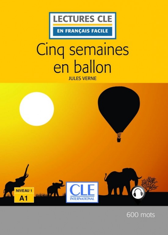 Lecture CLE en francais facile Niveau 1/A1 Cinq semaines en ballon Livre