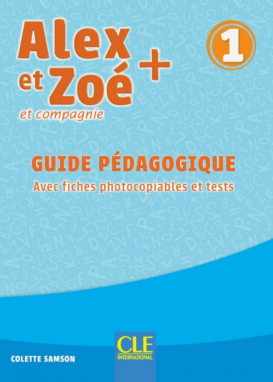 Alex et Zoé + 1 - Niveau A1.1 - Guide pédagogique
