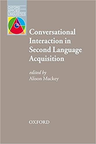 Oxford Applied Linguistics Conversational Interaction in Second Language Acquisition: A Series of Empirical Studies : 9780194422499