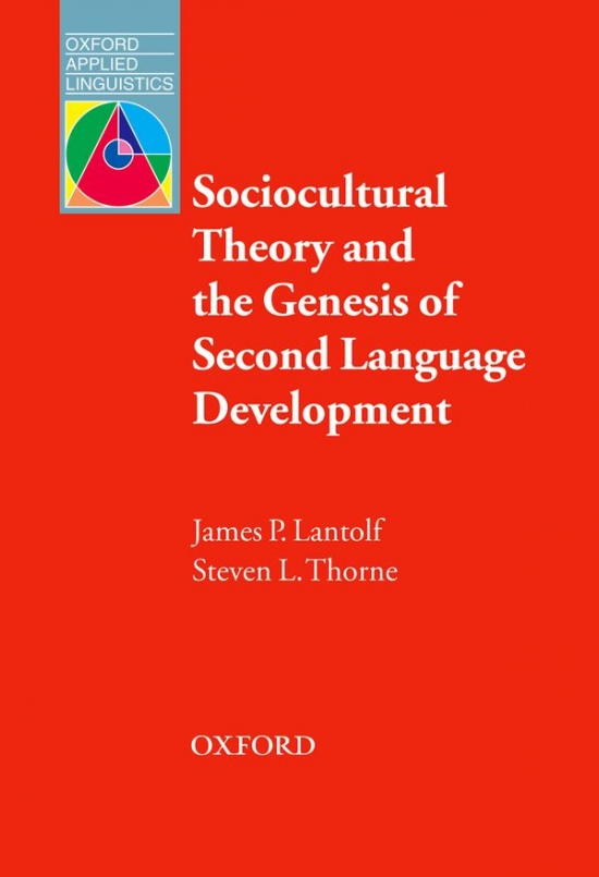 Oxford Applied Linguistics Sociocultural Theory and the Genesis of Second Language Development : 9780194421812