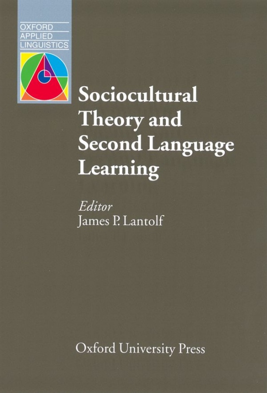 Oxford Applied Linguistics Sociocultural Theory and Second Language Learning : 9780194421607