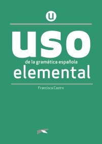 USO DE LA GRAMÁTICA ESPANOLA ELEMENTAL. NUEVA EDICIÓN