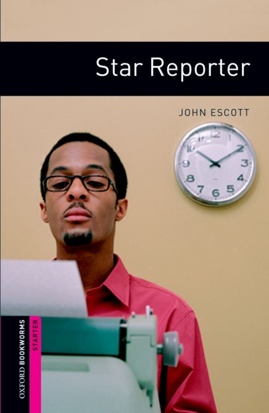 New Oxford Bookworms Library Starter Star Reporter : 9780194234177
