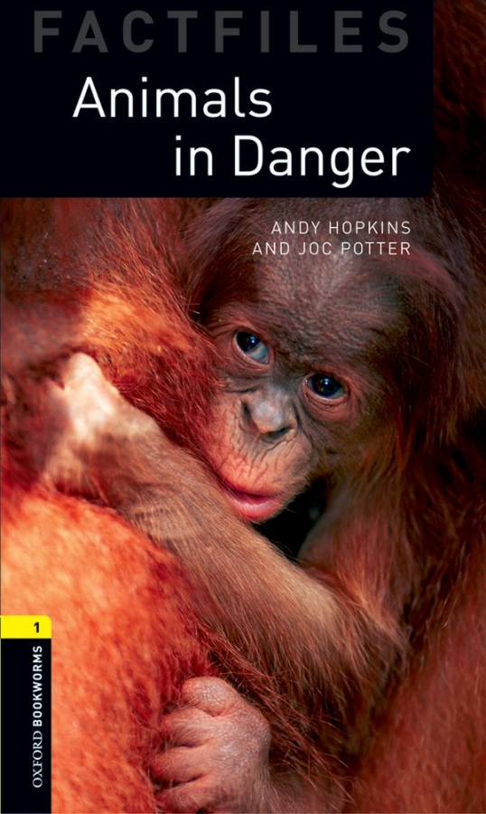 New Oxford Bookworms Library 1 Animals in Danger Factfile