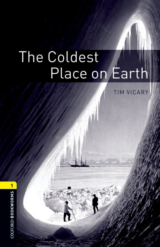 New Oxford Bookworms Library 1 The Coldest Place on Earth : 9780194789035