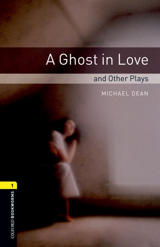 New Oxford Bookworms Library 1 A Ghost in Love and Other Plays Playscript
