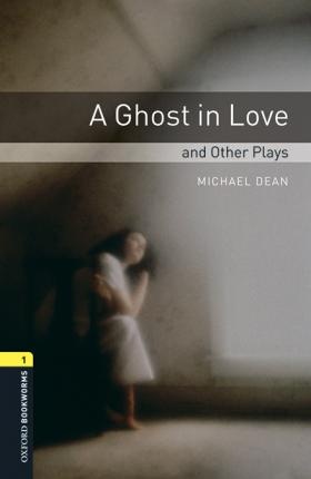 New Oxford Bookworms Library 1 A Ghost in Love and Other Plays Playscript Audio Mp3 Pack